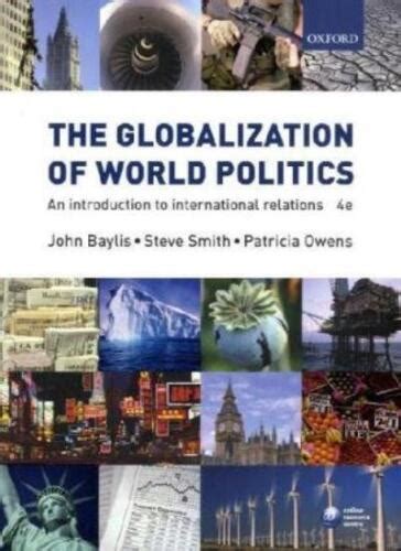 The Globalization Of World Politics An Introduction To Interna