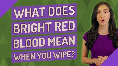What Does Bright Red Blood Mean When You Wipe Youtube