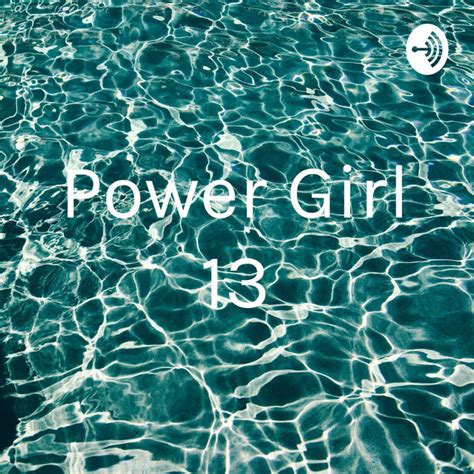 Power Girl 13 Podcast On Spotify