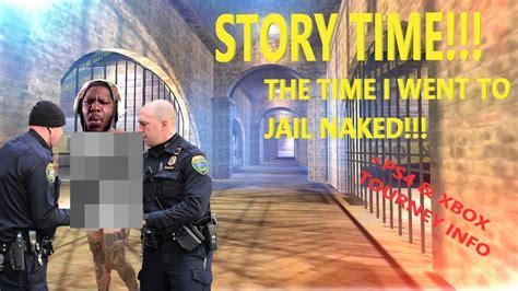 STORY TIME THE TIME I WENT TO JAIL NAKED PS4 XBOX TOURNEY INFO