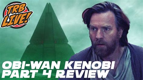 The Resistance Broadcast Obi Wan Kenobi Part 4 Review Video And