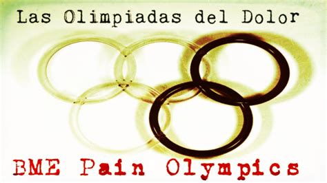 Bme Pain Olympics Las Olimpiadas Del Dolor No Loquendo No Dross No Mamen Youtube