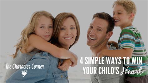 4 Simple Ways You Can Win Your Childs Heart The Character Corner