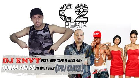 Dj Envy And Red Cafe Feat Nina Sky Things You Do Dj Well Bhz 98bpm