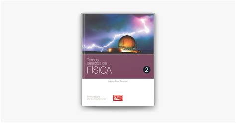 Temas Selectos De Física 2” De Héctor Pérez Montiel Ebook Apple Books