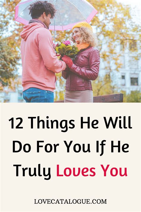 12 Things He Will Do For You If He Truly Loves You Love You Really Love You Signs He Loves You