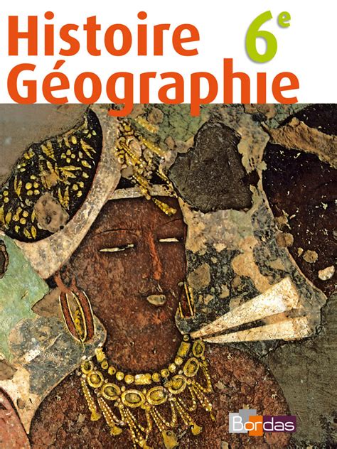 Histoire Géographie 6e Manuel de l élève Ed 2009 Editions Bordas
