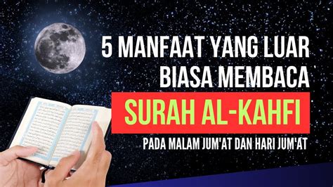 Manfaat Membaca Surah Al Kahfi Pada Malam Jum At Dan Hari Jum At
