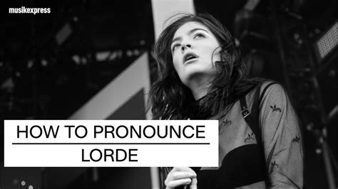 How To Pronounce Lorde Youtube