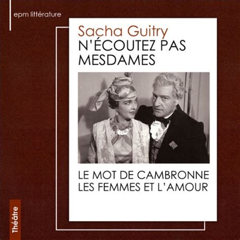 Amazon Com N Coutez Pas Mesdames Audible Audio Edition Sacha Guitry Sacha Guitry H L Ne