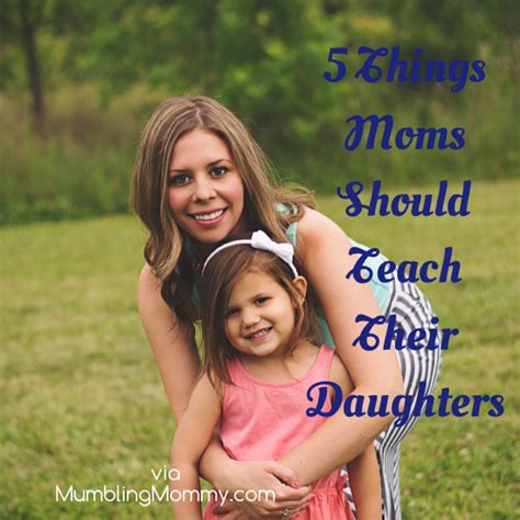 moms should teach daughters these five things
