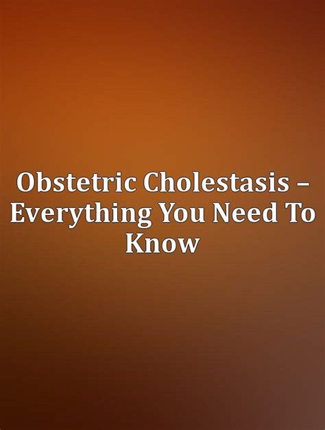 Obstetric Cholestasis Everything You Need To Know Parenting Myths