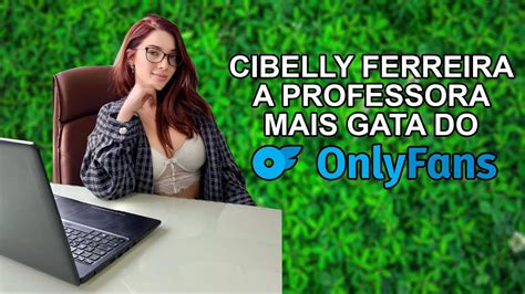 Cibelly Ferreira A Professora Mais Gata Do Onlyfans Youtube