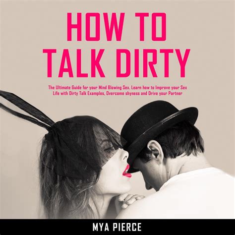 How To Talk Dirty The Ultimate Guide For Your Mind Blowing Sex Learn