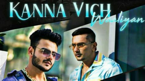 Honey Singh New Song Kanna Vich Waaliyan Update Kudi Chamkili Cross Views Youtube