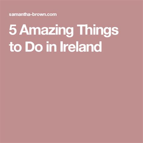 5 amazing things to do in ireland ireland vacation emerald isle amazing things things to do