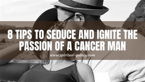 8 Tips To Seduce And Ignite The Passion Of A Cancer Man Spiritual