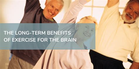 Long Term Benefits Of Exercise For The Brain Life Therapies Health