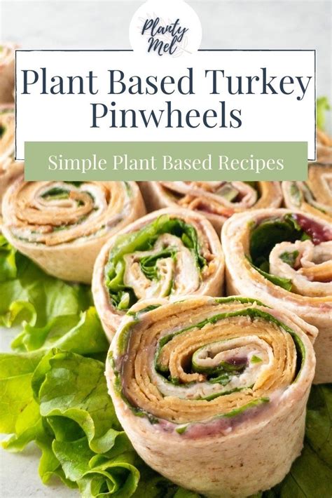 Turkey Pinwheels Plant Based And Vegan Planty Mel Recipe In 2020