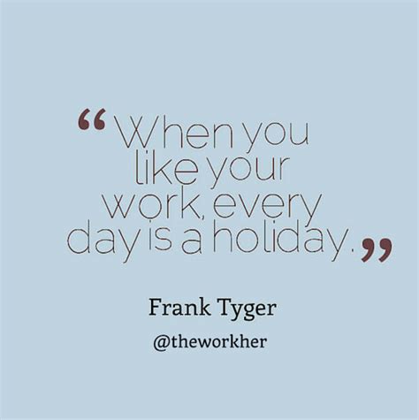 Work Can Be Like A Holiday The Workher Happy Words Motivational