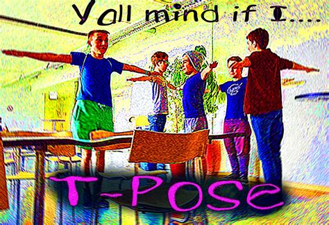 T Pose T Pose Know Your Meme