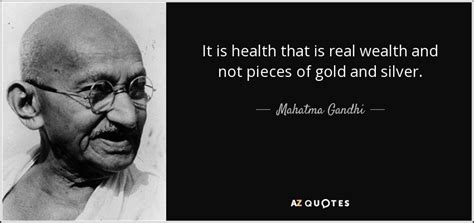 Mahatma Gandhi Quote It Is Health That Is Real Wealth And Not Pieces