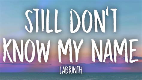 Labrinth Still Don T Know My Name Lyrics Youtube Music
