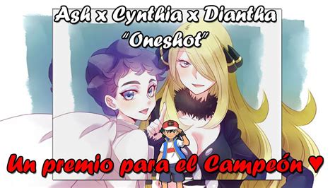 Premio Doble Ash X Cynthia X Diantha Pokemon Fanfic Oneshot