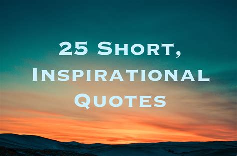 Short Inspirational Quotes And Sayings Short Inspirational Quotes