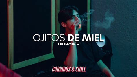 T3r Elemento Ojitos De Miel Corridos 2021 Youtube