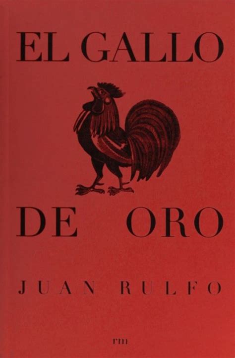 El Gallo De Oro Y Otros Relatos Rulfo Juan Juan Nepomuceno Carlos