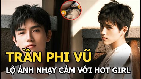 trần phi vũ lộ ảnh với hot girl hình tượng trai ngoan hoàn toàn sụp đổ youtube