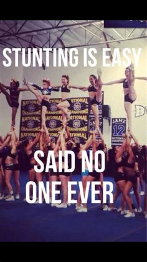 Stunting Is Easy Said No One Ever Cheer Qoutes Competitive Cheer