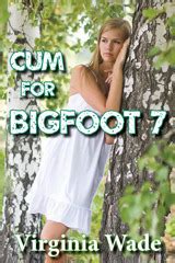 Cum For Bigfoot By Virginia Wade Goodreads
