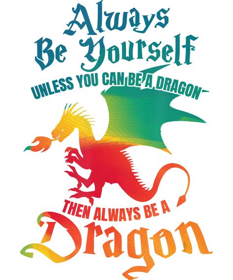 Always Be Yourself Unless You Can Be A Dragon Png Only Not Etsy