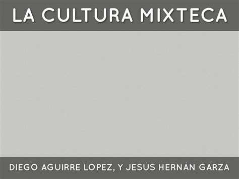 Cultura Mixteca By Jesus Hernan Garza