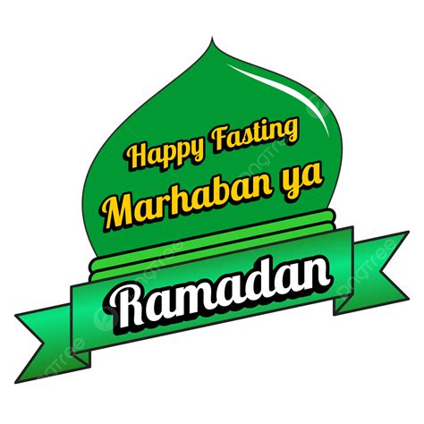 Happy Fasting Marhaban Ya Ramadan Ramadan Islam Muslim Png