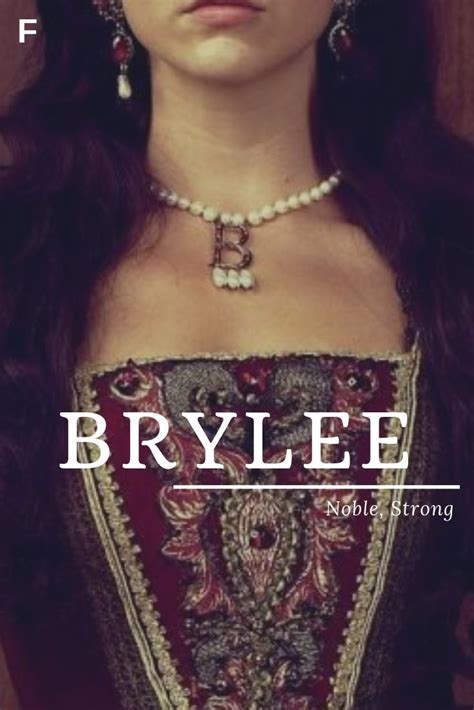 Brylee Meaning Noble Or Strong American Name Female Character Names