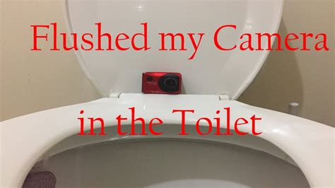 Flushed My Camera In The Toilet Youtube