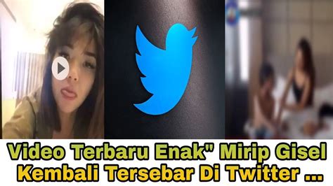 Video Terbaru En K Mirip Gisel Kembali Tersebar Di Twitter Youtube