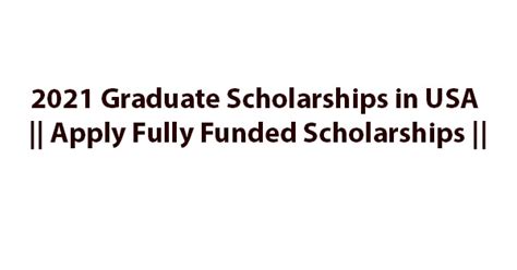 2021 Graduate Scholarships In Usa Apply Fully Funded Scholarships