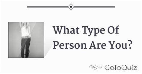 What Type Of Person Are You Find Your Personality Type