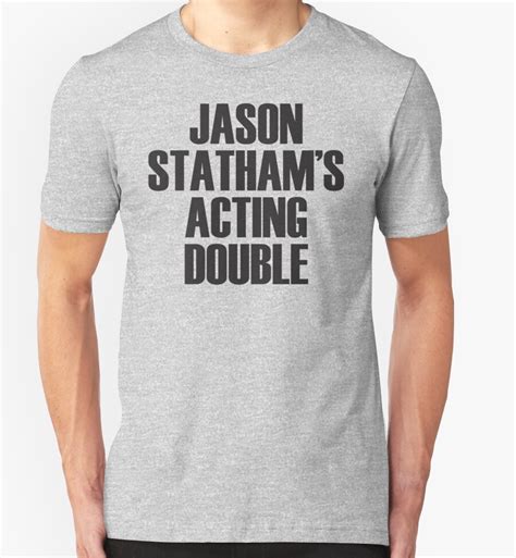 jason statham s acting double t shirts and hoodies by [g ee k] redbubble