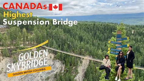Canadas Highest Suspension Bridge Golden Sky Bridge 2021 Goldenbc