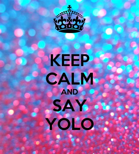 Keep Calm And Say Yolo Poster Inge Keep Calm O Matic