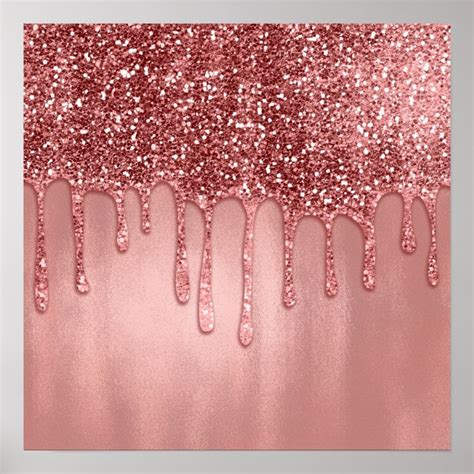 Dripping In Rose Gold Glitter Pretty Pink Drips Poster Zazzle