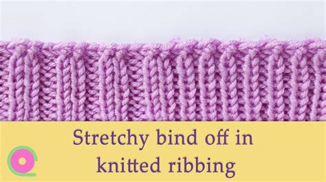 Easy Stretchy Bind Off In Knitted Ribbing Youtube