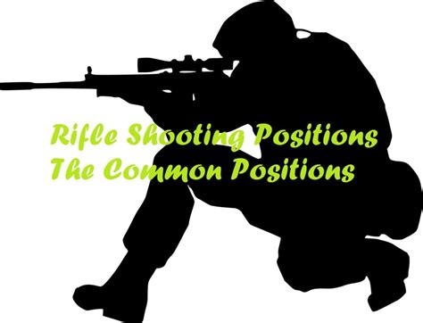 Rifle Shooting Position The Common Positions And Their Uses