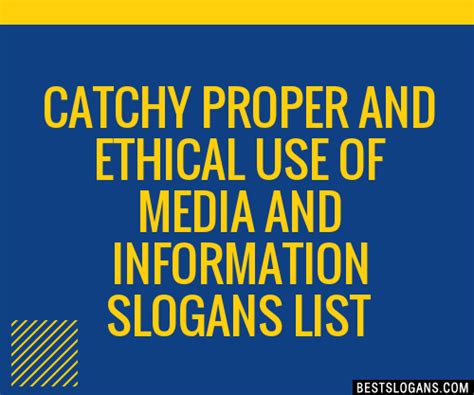 Catchy Proper And Ethical Use Of Media And Information Slogans Generator Phrases