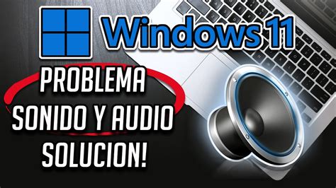 cómo solucionar el problema de sonido y audio en windows 11 [tutorial] youtube